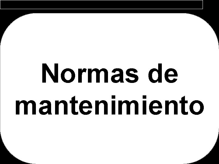 Normas de mantenimiento 