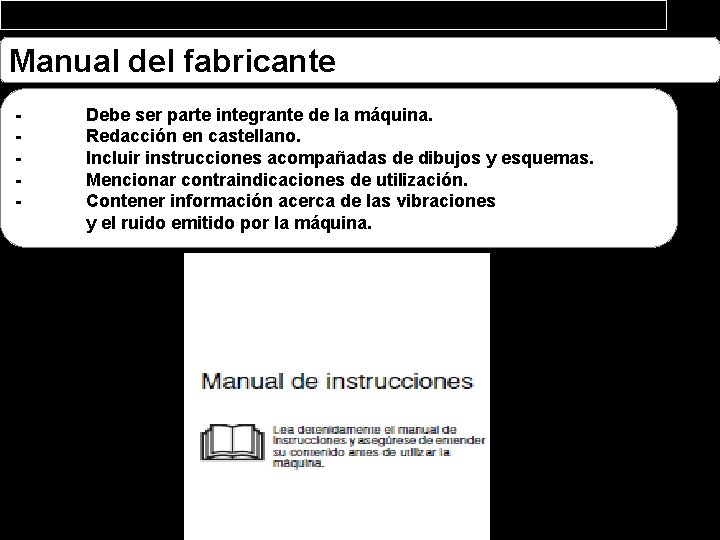 Manual del fabricante - Debe ser parte integrante de la máquina. Redacción en castellano.