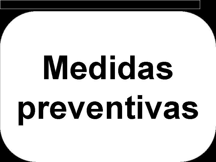 Medidas preventivas 