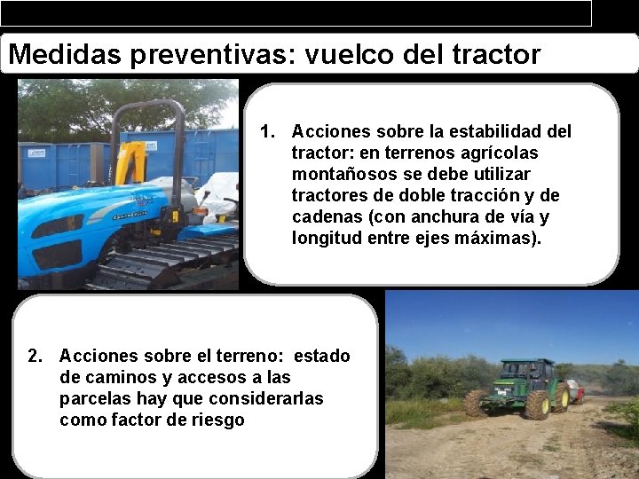 Medidas preventivas: vuelco del tractor 1. Acciones sobre la estabilidad del tractor: en terrenos