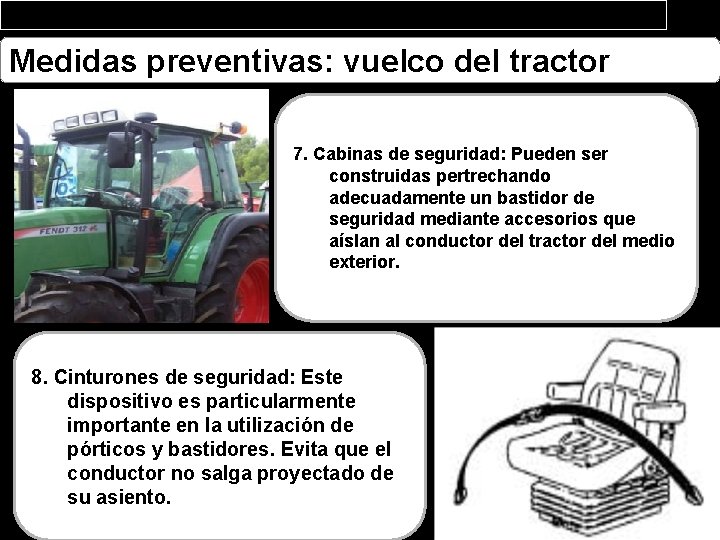 Medidas preventivas: vuelco del tractor 7. Cabinas de seguridad: Pueden ser construidas pertrechando adecuadamente