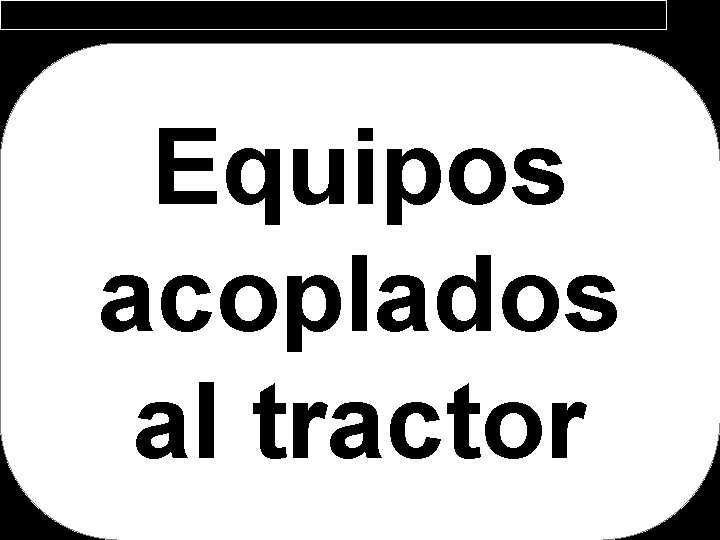 Equipos acoplados al tractor 