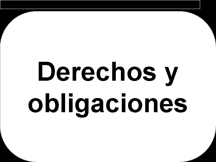 Derechos y obligaciones 