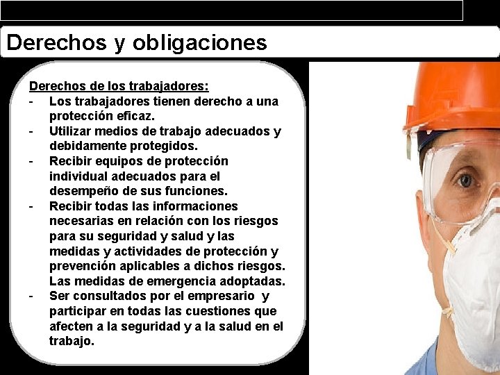 Derechos y obligaciones Derechos de los trabajadores: - Los trabajadores tienen derecho a una