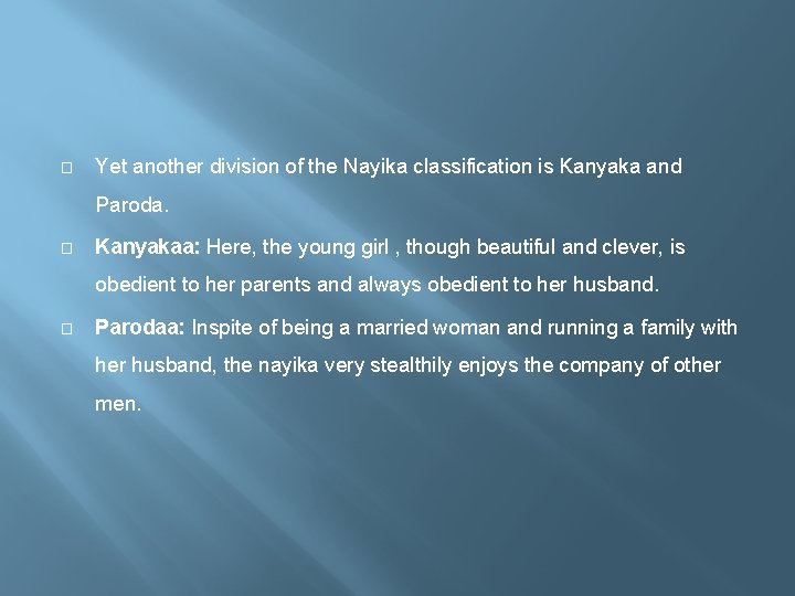 � Yet another division of the Nayika classification is Kanyaka and Paroda. � Kanyakaa: