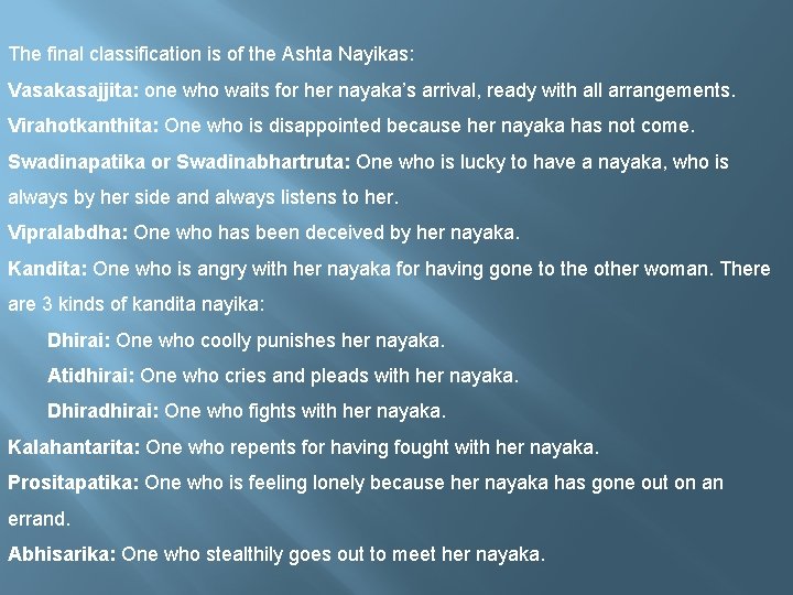 The final classification is of the Ashta Nayikas: Vasakasajjita: one who waits for her