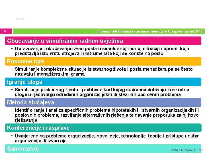 … 18 3. okrugli stol Knjižnice i suvremeni menadžment, Zagreb, travanj 2010. Obučavanje u