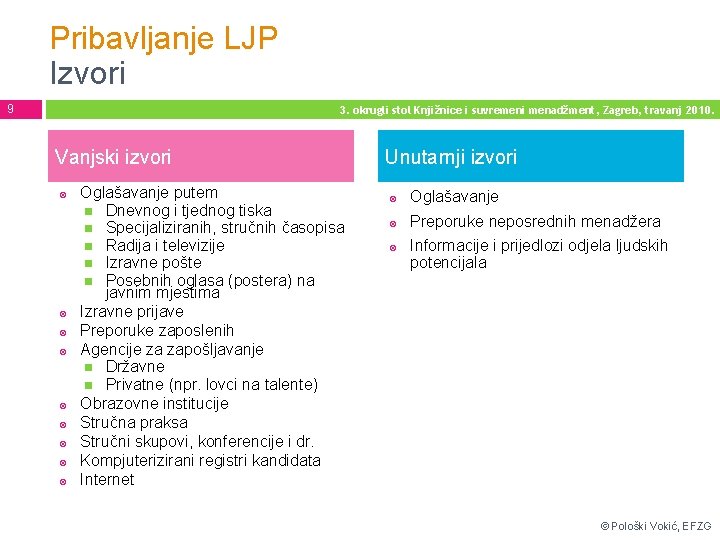 Pribavljanje LJP Izvori 9 3. okrugli stol Knjižnice i suvremeni menadžment, Zagreb, travanj 2010.