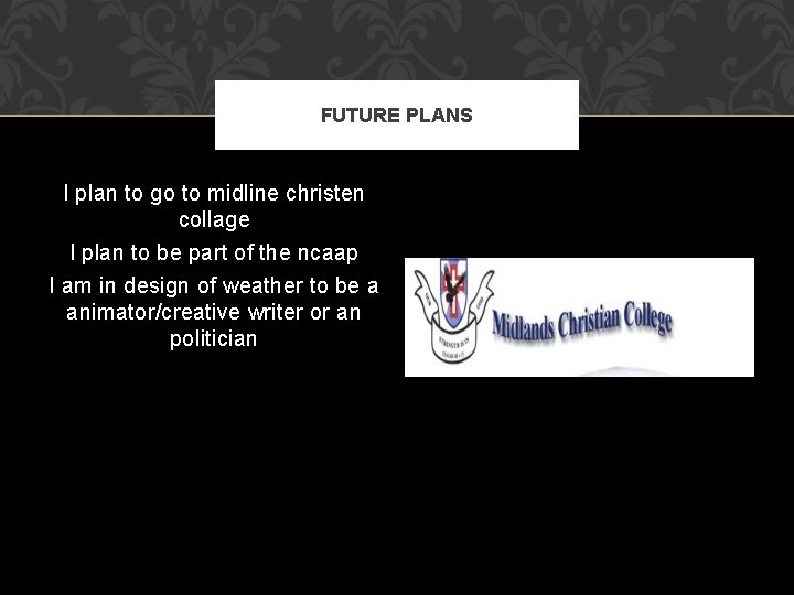 FUTURE PLANS I plan to go to midline christen collage I plan to be