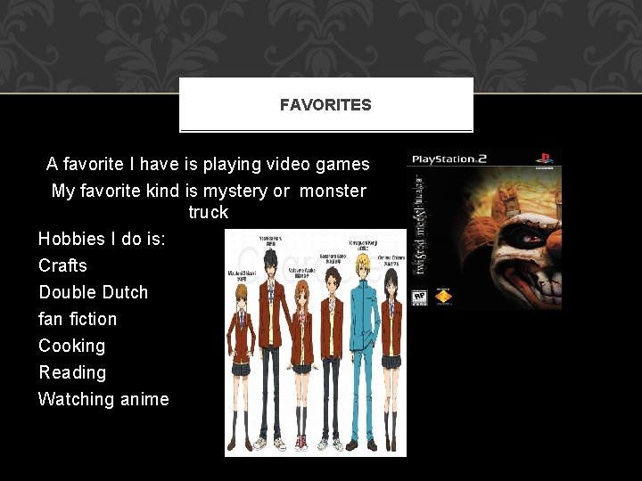 FAVORITES A favorite I have is playing video games My favorite kind is mystery