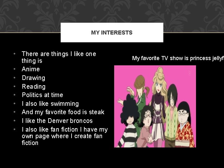 MY INTERESTS • There are things I like one thing is • Anime •