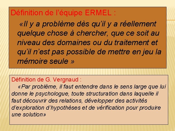 Définition de l’équipe ERMEL : «Il y a problème dès qu’il y a réellement