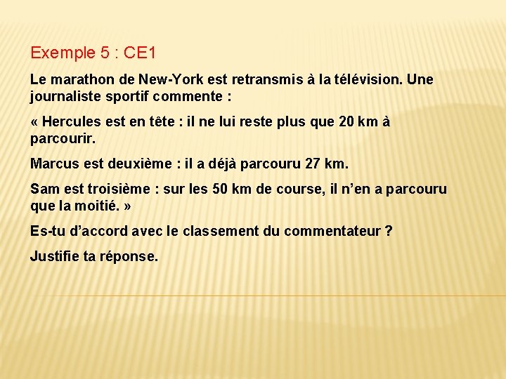 Exemple 5 : CE 1 Le marathon de New-York est retransmis à la télévision.