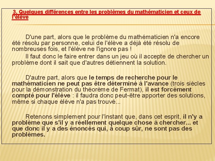 3. Quelques différences entre les problèmes du mathématicien et ceux de l’élève D'une part,