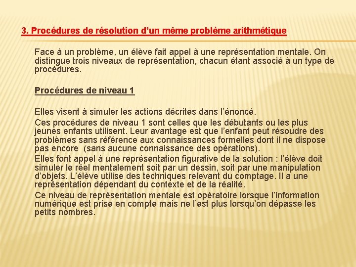 3. Procédures de résolution d’un même problème arithmétique Face à un problème, un élève