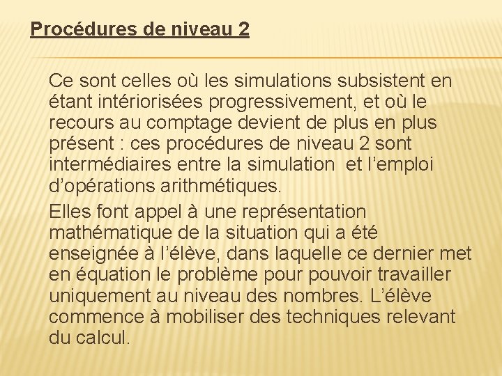 Procédures de niveau 2 Ce sont celles où les simulations subsistent en étant intériorisées