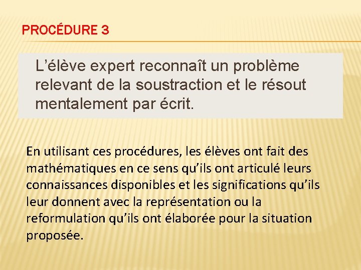 PROCÉDURE 3 L’élève expert reconnaît un problème relevant de la soustraction et le résout