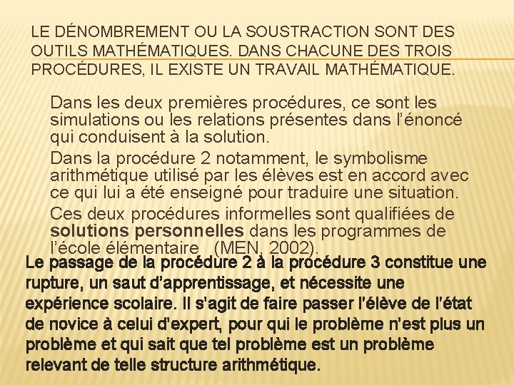 LE DÉNOMBREMENT OU LA SOUSTRACTION SONT DES OUTILS MATHÉMATIQUES. DANS CHACUNE DES TROIS PROCÉDURES,