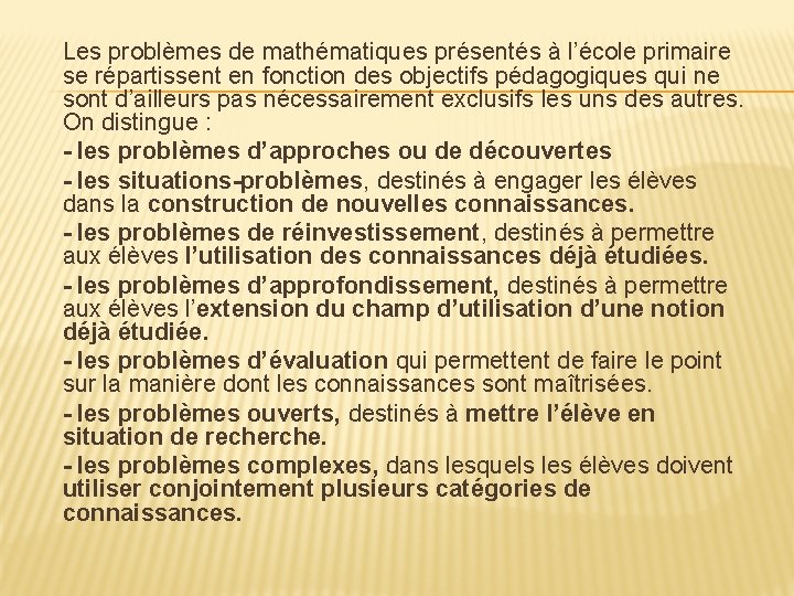 Les problèmes de mathématiques présentés à l’école primaire se répartissent en fonction des objectifs