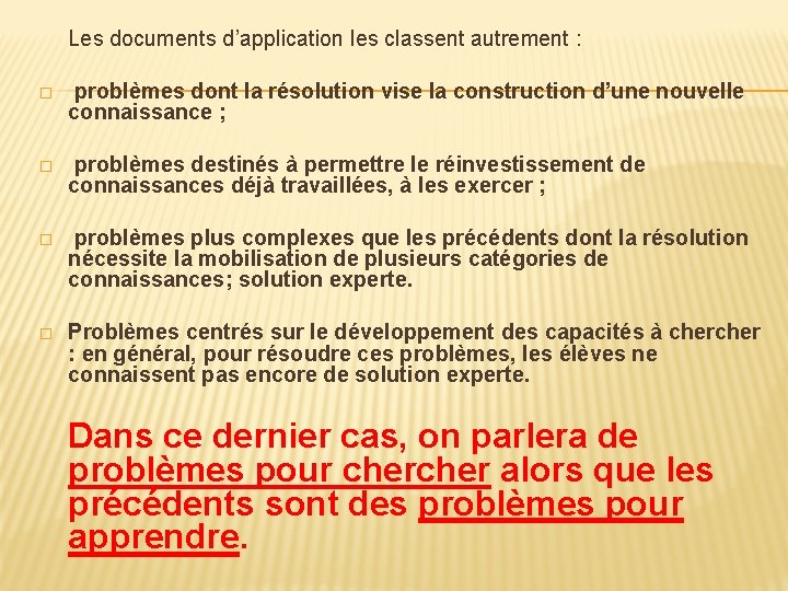 Les documents d’application les classent autrement : � problèmes dont la résolution vise la