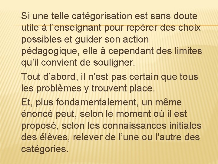 Si une telle catégorisation est sans doute utile à l’enseignant pour repérer des choix