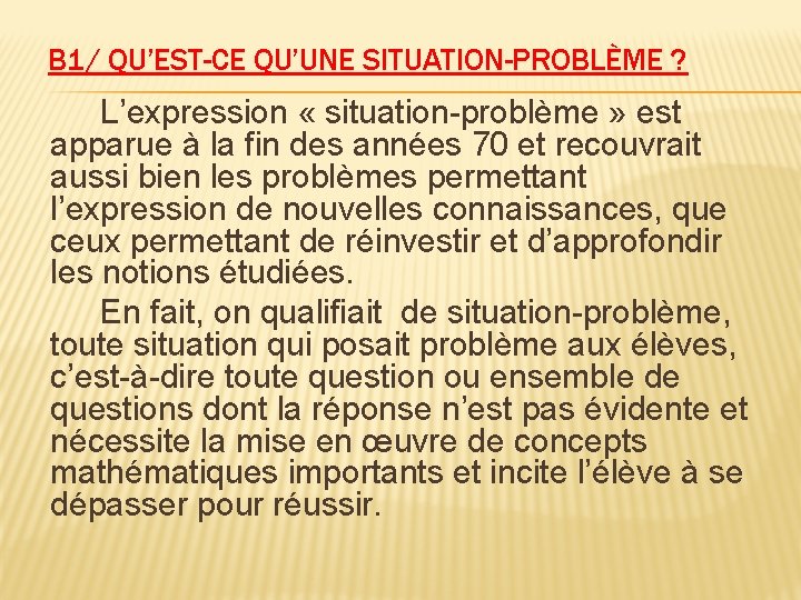 B 1/ QU’EST-CE QU’UNE SITUATION-PROBLÈME ? L’expression « situation-problème » est apparue à la