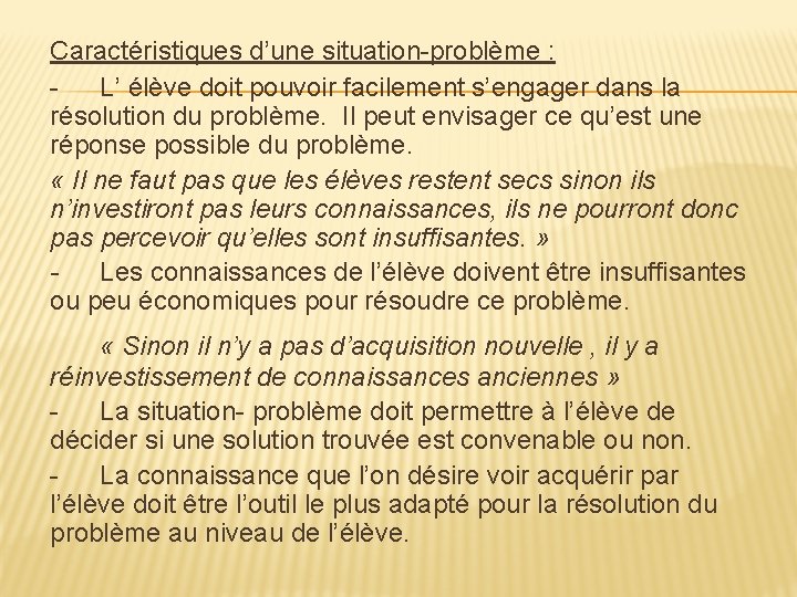 Caractéristiques d’une situation-problème : L’ élève doit pouvoir facilement s’engager dans la résolution du