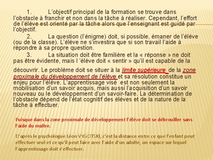 1. L’objectif principal de la formation se trouve dans l’obstacle à franchir et non