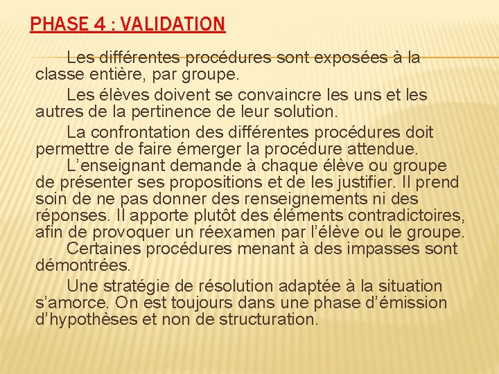PHASE 4 : VALIDATION Les différentes procédures sont exposées à la classe entière, par