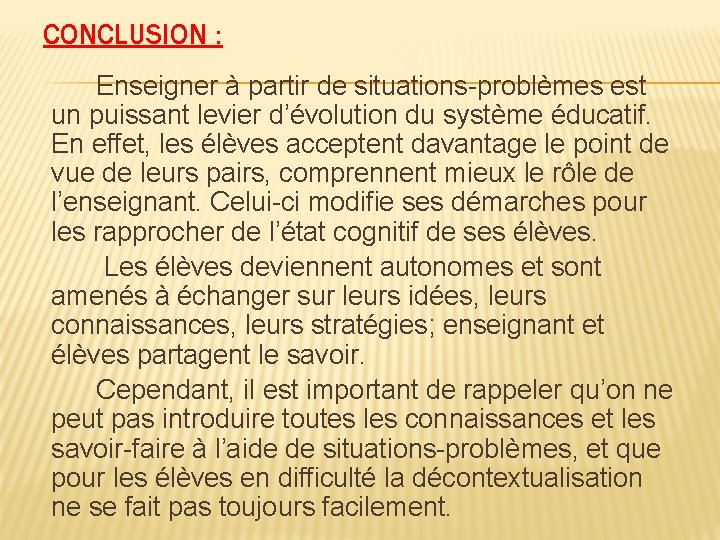 CONCLUSION : Enseigner à partir de situations-problèmes est un puissant levier d’évolution du système