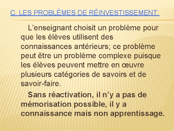 C. LES PROBLÈMES DE RÉINVESTISSEMENT. L’enseignant choisit un problème pour que les élèves utilisent