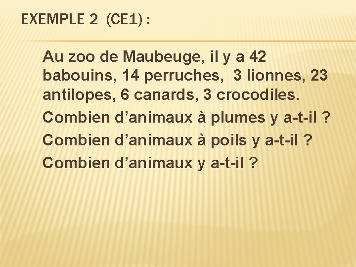 EXEMPLE 2 (CE 1) : Au zoo de Maubeuge, il y a 42 babouins,