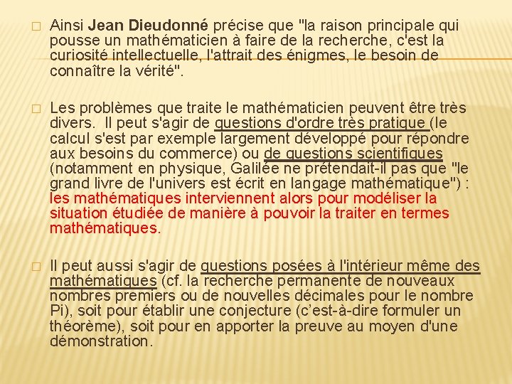 � Ainsi Jean Dieudonné précise que "la raison principale qui pousse un mathématicien à