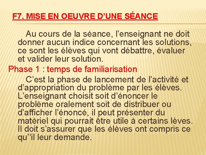 F 7. MISE EN OEUVRE D’UNE SÉANCE Au cours de la séance, l’enseignant ne