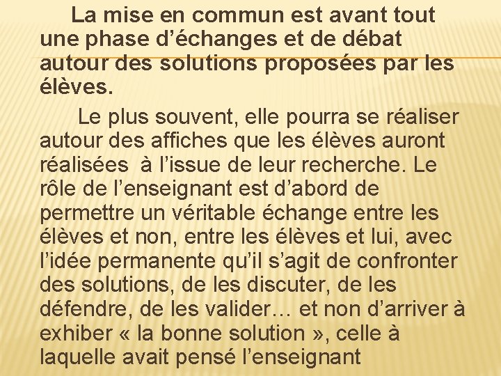 La mise en commun est avant tout une phase d’échanges et de débat autour