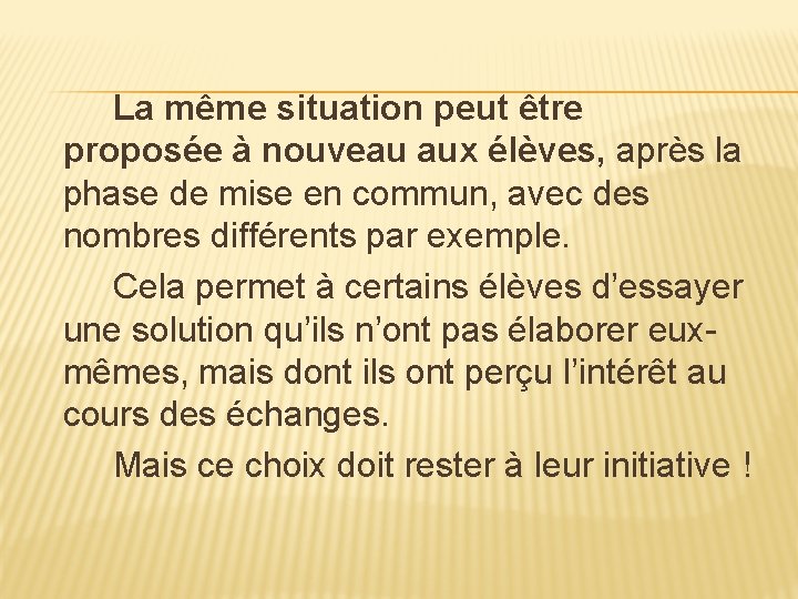 La même situation peut être proposée à nouveau aux élèves, après la phase de