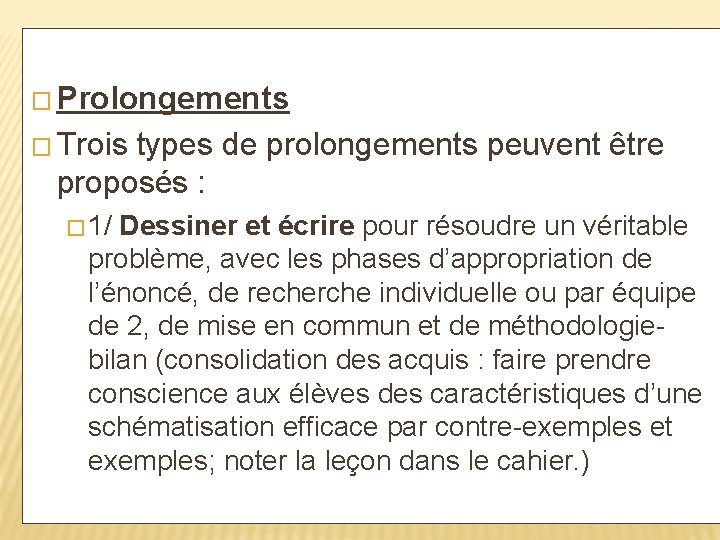 � Prolongements � Trois types de prolongements peuvent être proposés : � 1/ Dessiner