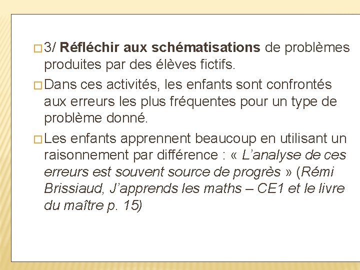 � 3/ Réfléchir aux schématisations de problèmes produites par des élèves fictifs. � Dans