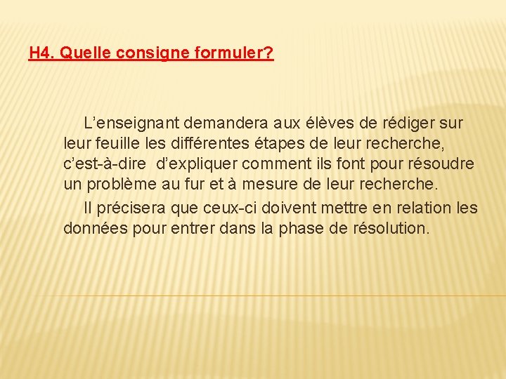 H 4. Quelle consigne formuler? L’enseignant demandera aux élèves de rédiger sur leur feuille