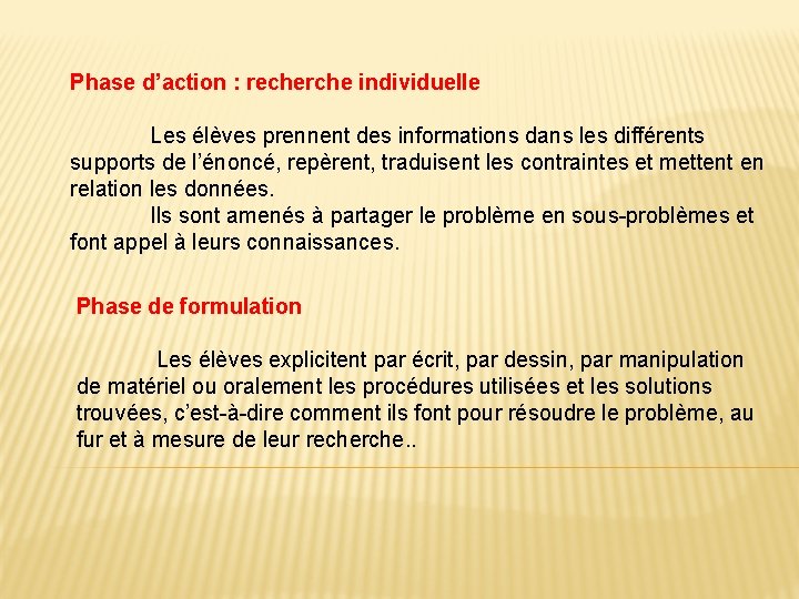 Phase d’action : recherche individuelle Les élèves prennent des informations dans les différents supports