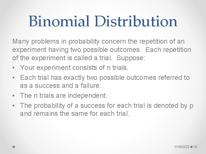 Binomial Distribution Many problems in probability concern the repetition of an experiment having two