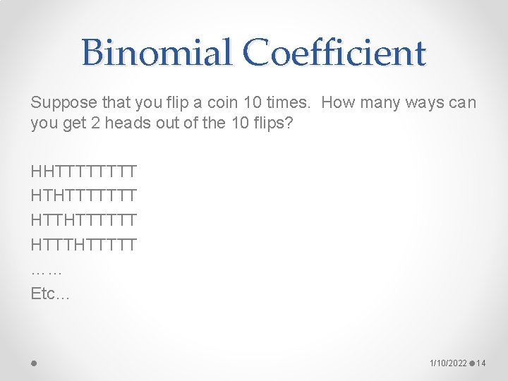 Binomial Coefficient Suppose that you flip a coin 10 times. How many ways can