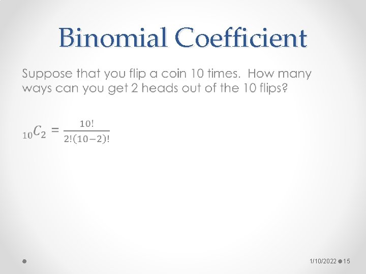 Binomial Coefficient • 1/10/2022 15 