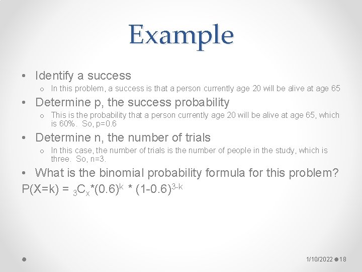 Example • Identify a success o In this problem, a success is that a