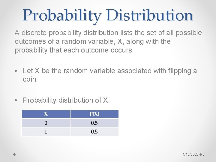 Probability Distribution A discrete probability distribution lists the set of all possible outcomes of