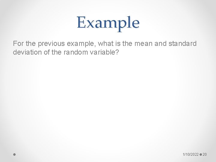 Example For the previous example, what is the mean and standard deviation of the