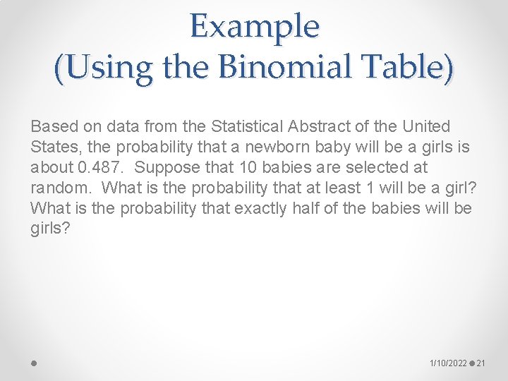 Example (Using the Binomial Table) Based on data from the Statistical Abstract of the