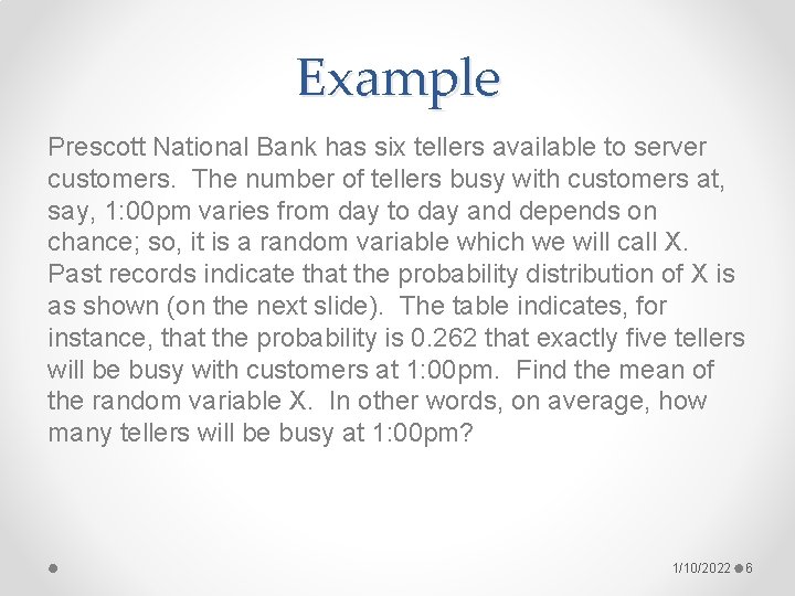 Example Prescott National Bank has six tellers available to server customers. The number of