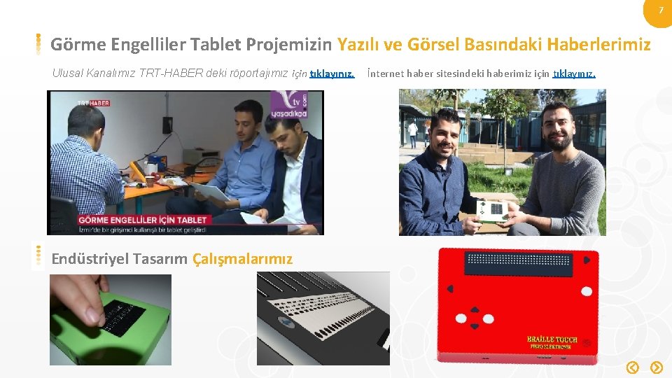 7 Görme Engelliler Tablet Projemizin Yazılı ve Görsel Basındaki Haberlerimiz Ulusal Kanalımız TRT-HABER deki