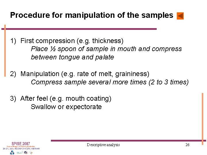 Procedure for manipulation of the samples 1) First compression (e. g. thickness) Place ½